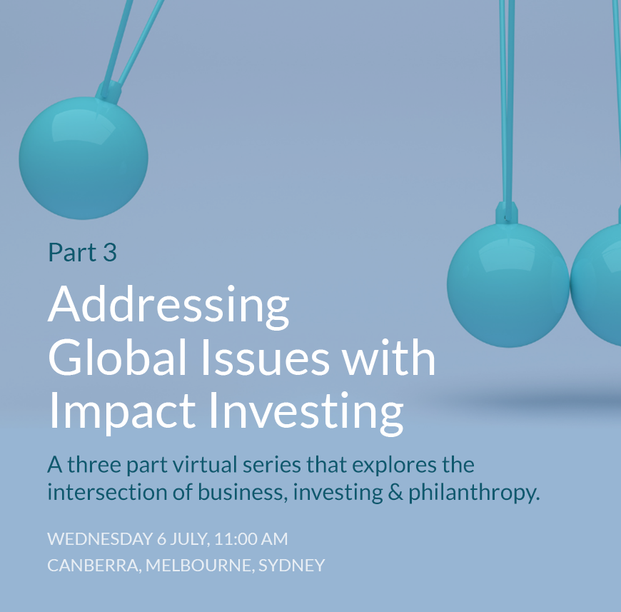 Part 3: Addressing Global Issues with Impact Investing