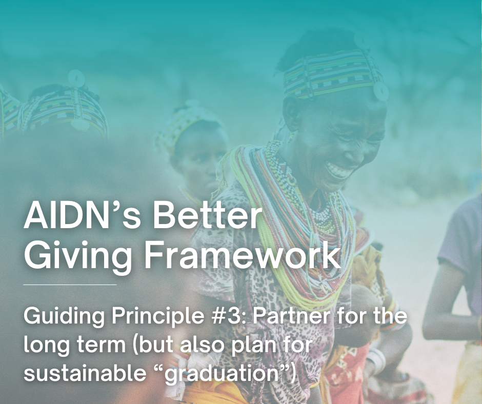AIDN’s Better Giving Framework – Guiding Principle #3: Partner for the long term (but also plan for sustainable “graduation”)